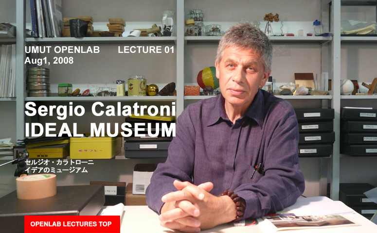 Sergio Calatroni, IDEAL MUSEUM, UMUT OPENLAB Lecture 01, Aug.1, 2008